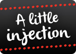 a little injection